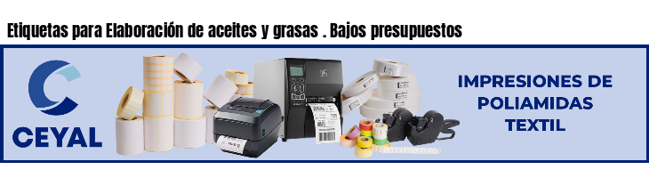 Etiquetas para Elaboración de aceites y grasas . Bajos presupuestos