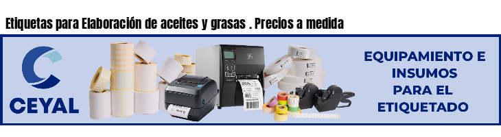 Etiquetas para Elaboración de aceites y grasas . Precios a medida