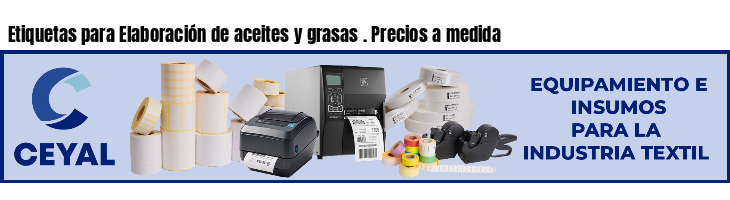 Etiquetas para Elaboración de aceites y grasas . Precios a medida