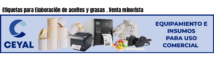 Etiquetas para Elaboración de aceites y grasas . Venta minorista