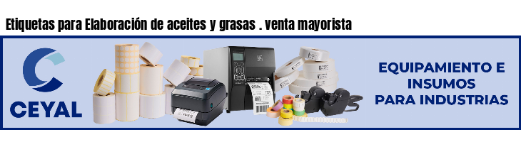 Etiquetas para Elaboración de aceites y grasas . venta mayorista