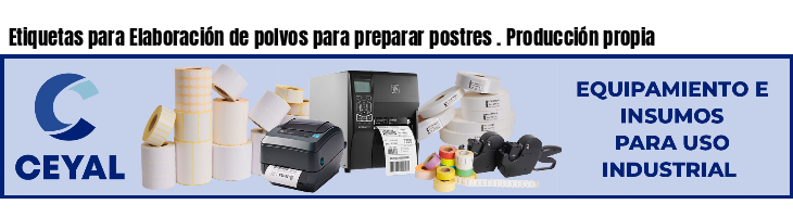 Etiquetas para Elaboración de polvos para preparar postres . Producción propia