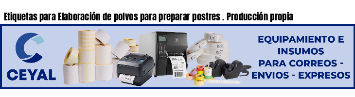 Etiquetas para Elaboración de polvos para preparar postres . Producción propia