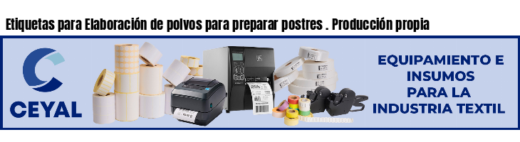 Etiquetas para Elaboración de polvos para preparar postres . Producción propia