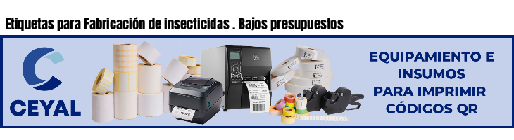 Etiquetas para Fabricación de insecticidas . Bajos presupuestos