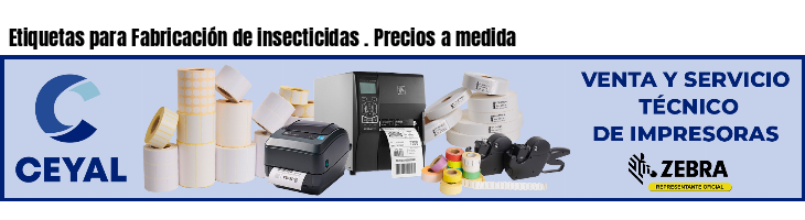 Etiquetas para Fabricación de insecticidas . Precios a medida