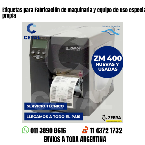 Etiquetas para Fabricación de maquinaria y equipo de uso especial . Producción propia
