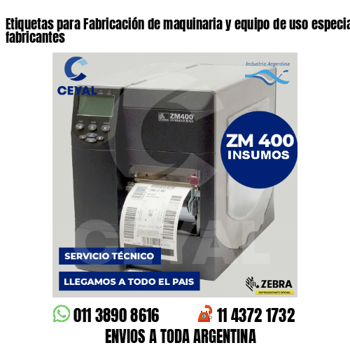 Etiquetas para Fabricación de maquinaria y equipo de uso especial . Somos fabricantes