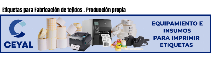 Etiquetas para Fabricación de tejidos . Producción propia