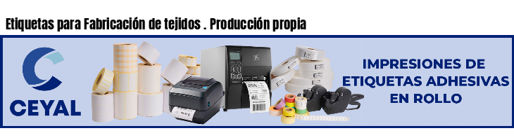 Etiquetas para Fabricación de tejidos . Producción propia