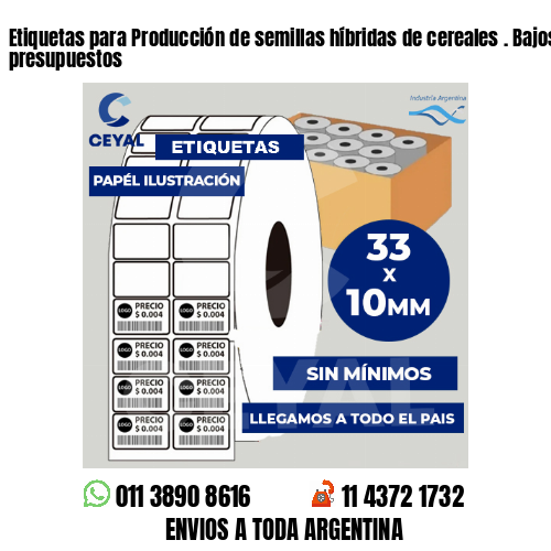 Etiquetas para Producción de semillas híbridas de cereales . Bajos presupuestos