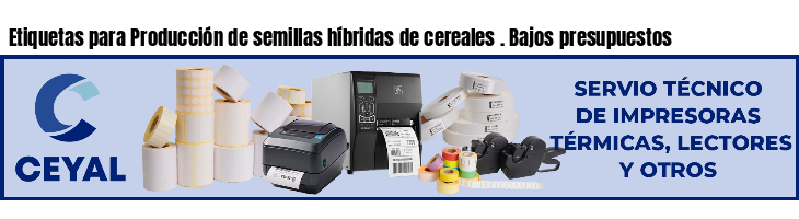 Etiquetas para Producción de semillas híbridas de cereales . Bajos presupuestos