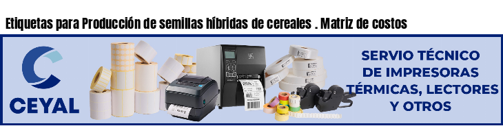 Etiquetas para Producción de semillas híbridas de cereales . Matriz de costos