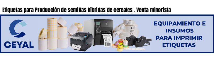 Etiquetas para Producción de semillas híbridas de cereales . Venta minorista