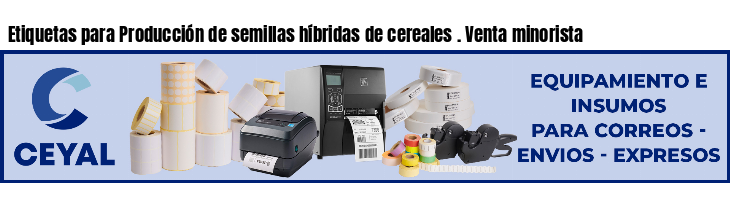 Etiquetas para Producción de semillas híbridas de cereales . Venta minorista