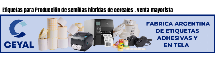 Etiquetas para Producción de semillas híbridas de cereales . venta mayorista