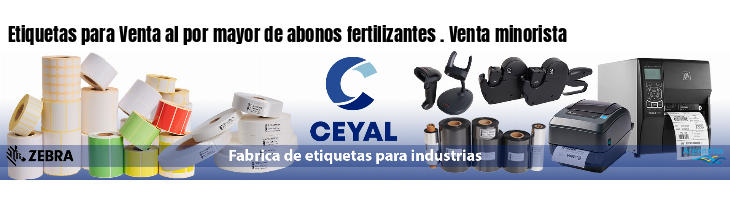Etiquetas para Venta al por mayor de abonos fertilizantes . Venta minorista