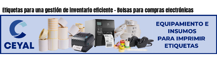 Etiquetas para una gestión de inventario eficiente - Bolsas para compras electrónicas