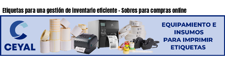 Etiquetas para una gestión de inventario eficiente - Sobres para compras online