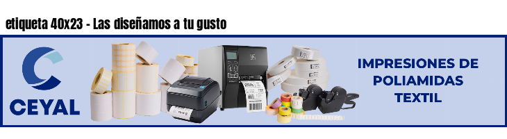 etiqueta 40x23 - Las diseñamos a tu gusto