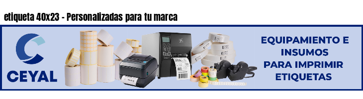 etiqueta 40x23 - Personalizadas para tu marca