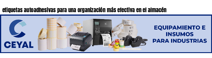 etiquetas autoadhesivas para una organización más efectiva en el almacén