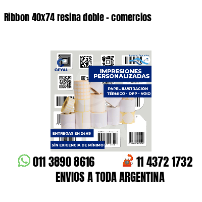 Ribbon 40x74 resina doble - comercios
