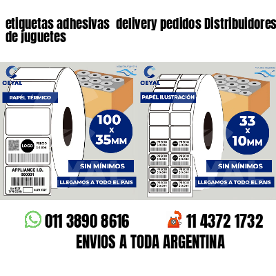 etiquetas adhesivas  delivery pedidos Distribuidores de juguetes