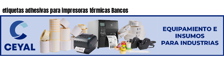 etiquetas adhesivas para impresoras térmicas Bancos