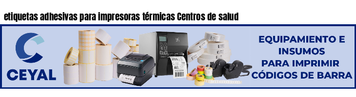 etiquetas adhesivas para impresoras térmicas Centros de salud