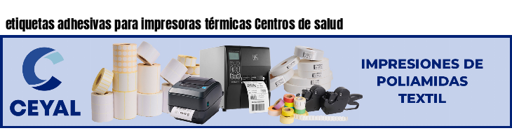 etiquetas adhesivas para impresoras térmicas Centros de salud