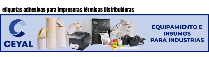etiquetas adhesivas para impresoras térmicas Distribuidoras