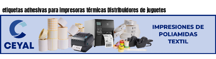 etiquetas adhesivas para impresoras térmicas Distribuidores de juguetes