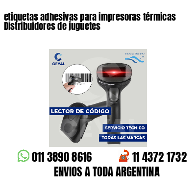 etiquetas adhesivas para impresoras térmicas Distribuidores de juguetes