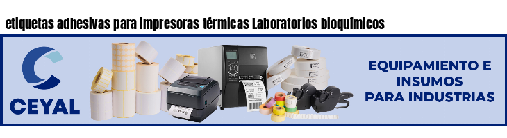 etiquetas adhesivas para impresoras térmicas Laboratorios bioquímicos