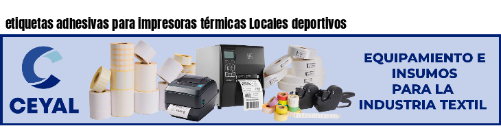 etiquetas adhesivas para impresoras térmicas Locales deportivos