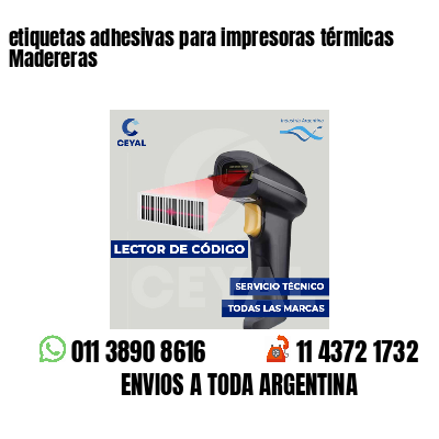 etiquetas adhesivas para impresoras térmicas Madereras