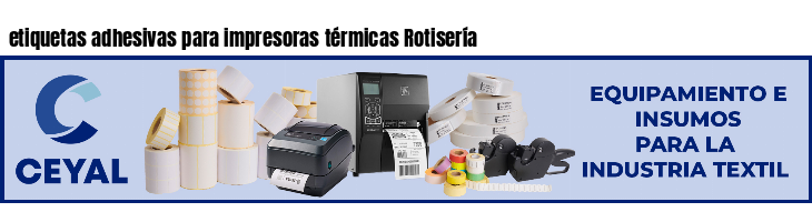 etiquetas adhesivas para impresoras térmicas Rotisería