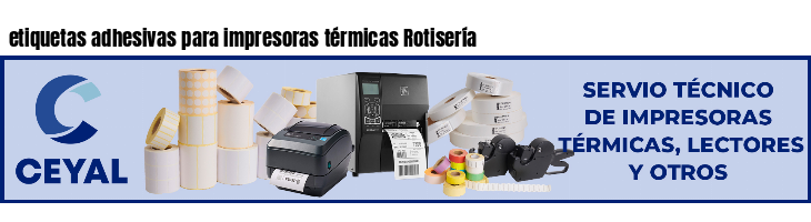 etiquetas adhesivas para impresoras térmicas Rotisería