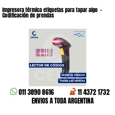 Impresora térmica etiquetas para tapar algo  - Codificación de prendas