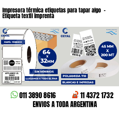Impresora térmica etiquetas para tapar algo  - Etiqueta textil imprenta