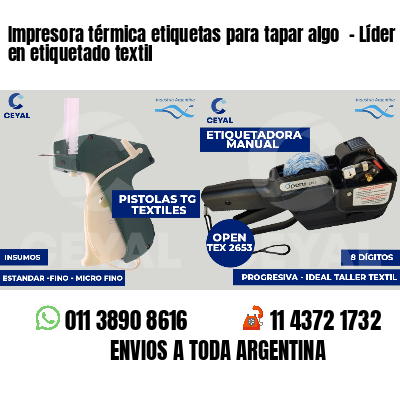 Impresora térmica etiquetas para tapar algo  - Líder en etiquetado textil