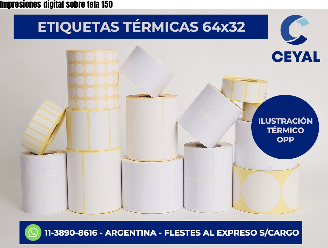 Impresiones digital sobre tela 150