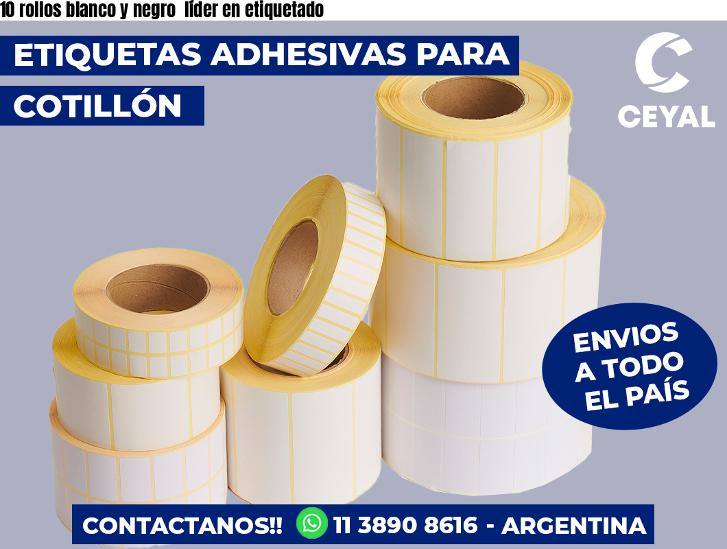 10 rollos blanco y negro  líder en etiquetado