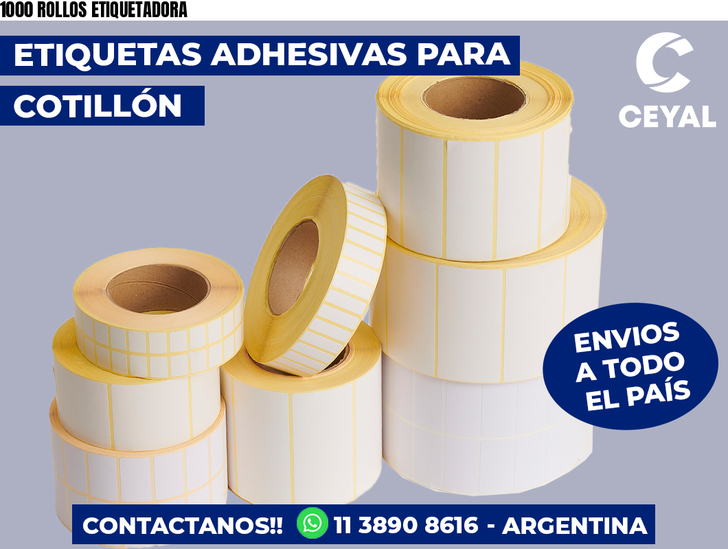 1000 ROLLOS ETIQUETADORA