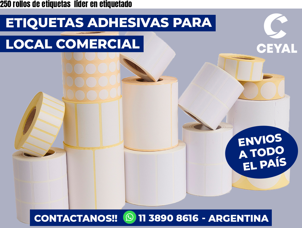 250 rollos de etiquetas  líder en etiquetado
