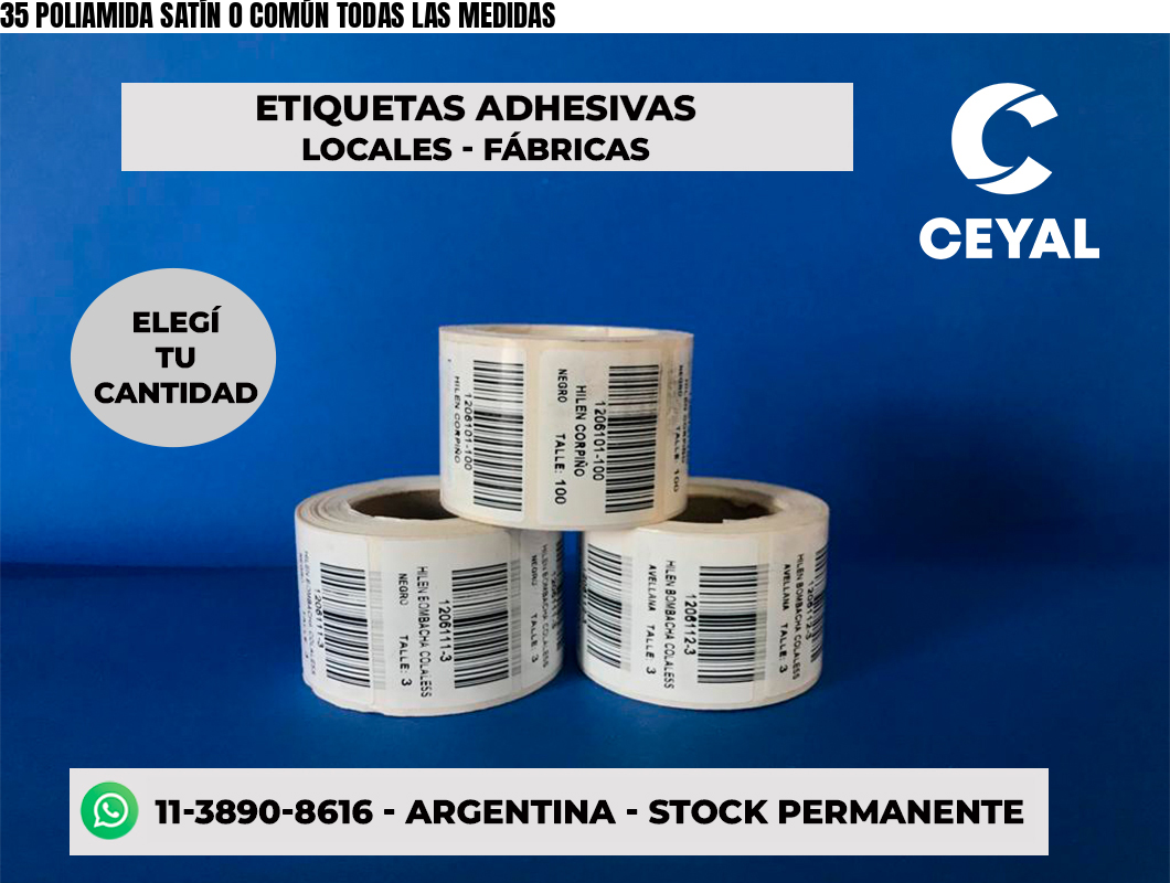 35 POLIAMIDA SATÍN O COMÚN TODAS LAS MEDIDAS