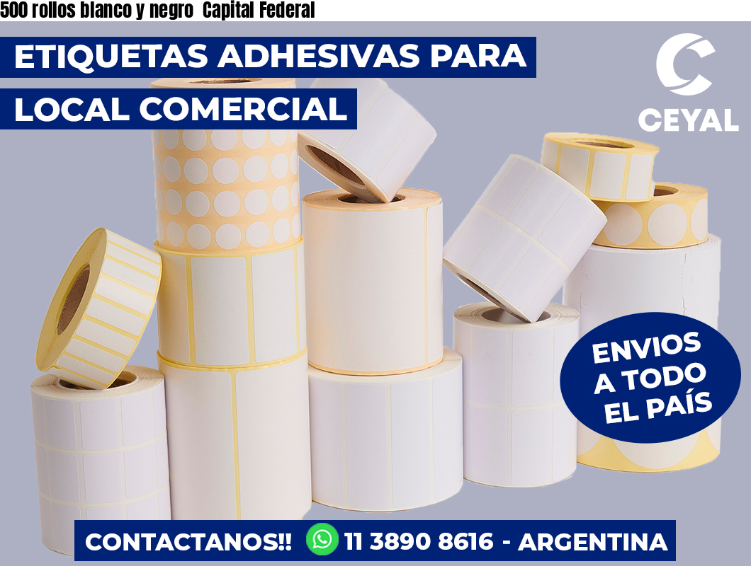 500 rollos blanco y negro Capital Federal