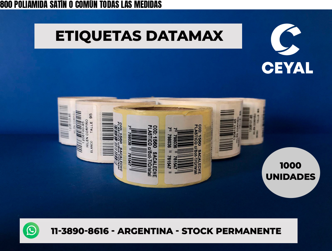800 POLIAMIDA SATÍN O COMÚN TODAS LAS MEDIDAS