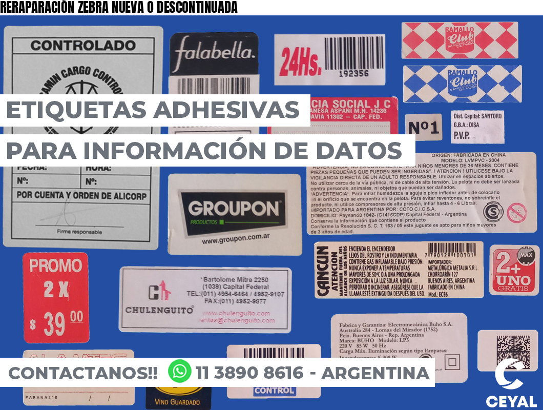 RERAPARACIÓN ZEBRA NUEVA O DESCONTINUADA
